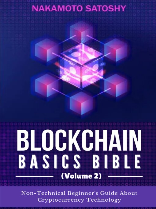Title details for BLOCKCHAIN BASICS BIBLE (Volume 2) by Nakamoto Satoshy - Available